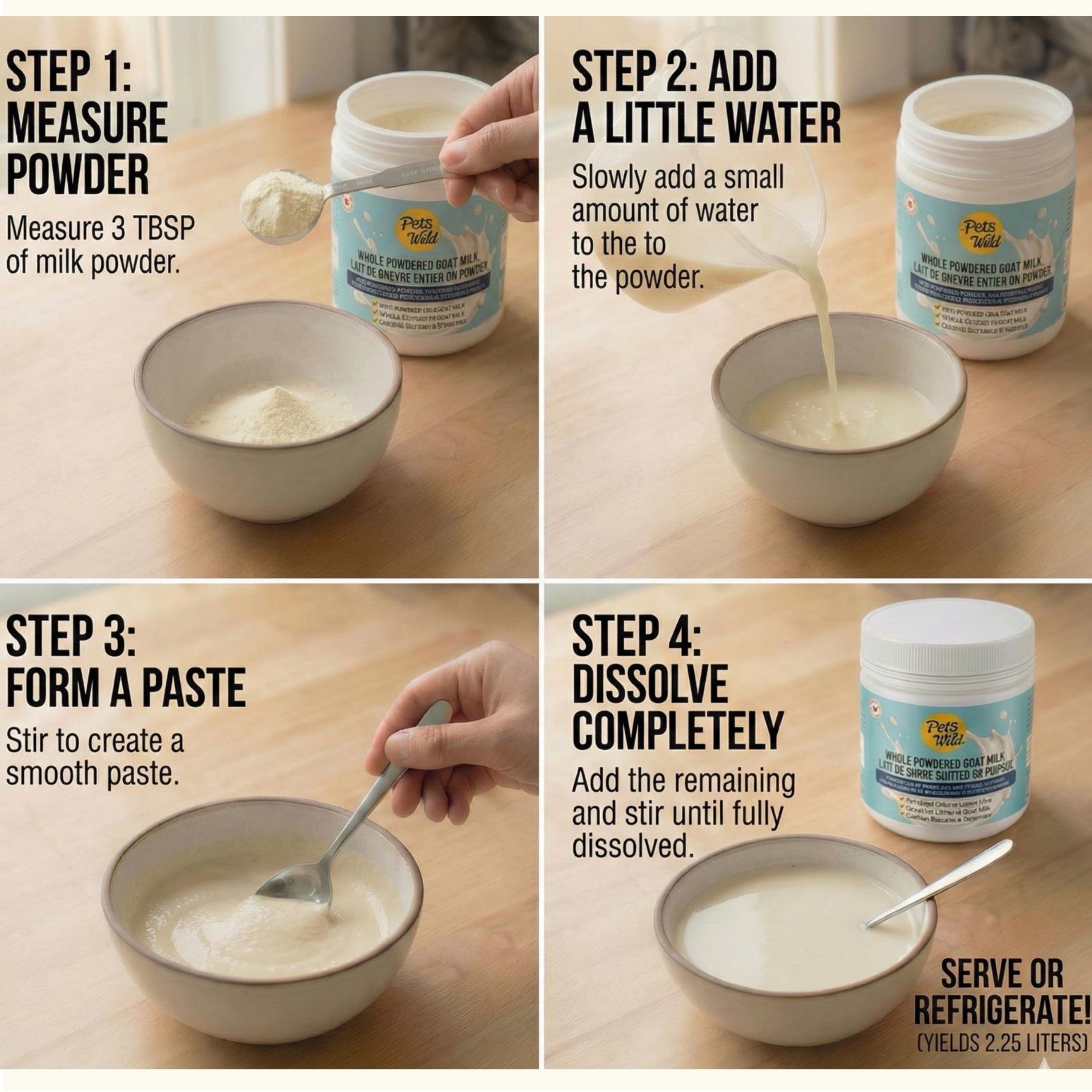 Four-step preparation guide for Pets Gone Wild unflavored powdered goat milk: step 1 measure 3 tablespoons of powder, step 2 slowly add a small amount of warm water to the powder, step 3 stir to form a smooth paste, step 4 add remaining water and stir until fully dissolved — serve immediately or refrigerate, yields 2.25 litres of goat milk per 250g canister